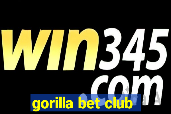 gorilla bet club